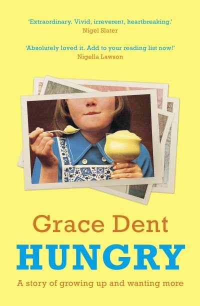 Cover for Grace Dent · Hungry: The Highly Anticipated Memoir from One of the Greatest Food Writers of All Time (Paperback Book) (2021)
