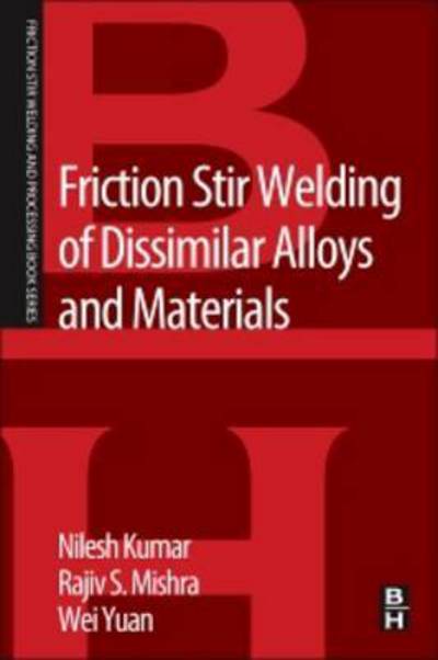 Cover for Kumar, Nilesh (Assistant Professor, Metallurgical and Materials Engineering, The University of Alabama, Tuscaloosa, AL, USA) · Friction Stir Welding of Dissimilar Alloys and Materials - Friction Stir Welding and Processing (Taschenbuch) (2015)