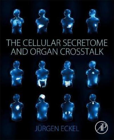 Cover for Eckel, Juergen (Professor of Clinical Biochemistry at the University of Dusseldorf, Germany&lt;br&gt;Editor-in-Chief for APB journal) · The Cellular Secretome and Organ Crosstalk (Taschenbuch) (2018)