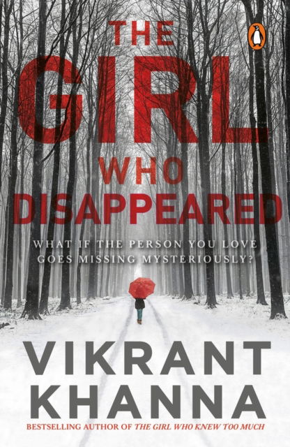 The Girl Who Disappeared: What if the person you love goes missing mysteriously? - Vikrant Khanna - Książki - Penguin Random House India - 9780143449188 - 14 lutego 2020