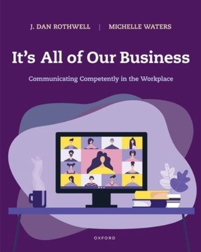 Cover for J. Dan Rothwell · It's All of Our Business: Communicating Competently in the Workplace (Paperback Book) (2023)