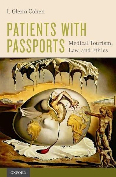 Cover for Cohen, I. Glenn (Professor of Law, and Co-Director, Petrie-Flom Center for Health Law Policy, Professor of Law, and Co-Director, Petrie-Flom Center for Health Law Policy, Harvard Law School, Cambridge, MA) · Patients with Passports: Medical Tourism, Law, and Ethics (Paperback Book) (2014)