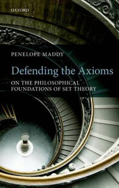 Cover for Maddy, Penelope (University of California, Irvine) · Defending the Axioms: On the Philosophical Foundations of Set Theory (Hardcover Book) (2011)