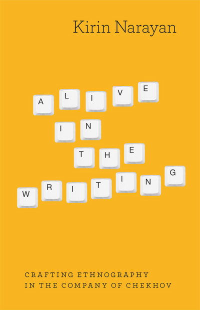 Alive in the Writing - Crafting Ethnography in the Company of Chekhov - Kirin Narayan - Bøger - The University of Chicago Press - 9780226568188 - 2. marts 2012