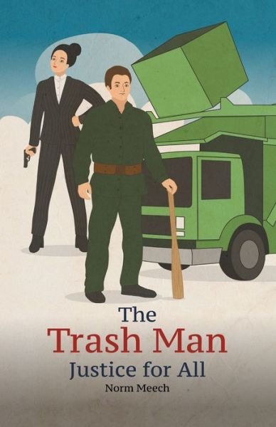 Cover for Norm Meech · The Trash Man Justice for All (Paperback Book) (2019)