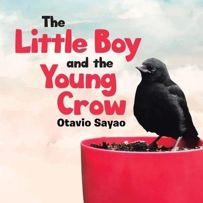 Cover for Otavio Sayao · The Little Boy and the Young Crow (Pocketbok) (2021)