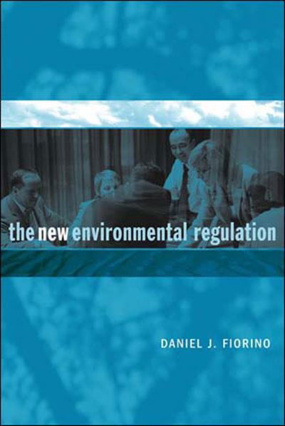 The New Environmental Regulation - The New Environmental Regulation - Fiorino, Daniel J. (Director, American University) - Böcker - MIT Press Ltd - 9780262562188 - 11 augusti 2006