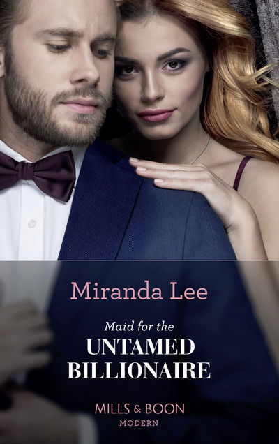 Cover for Miranda Lee · Maid For The Untamed Billionaire - Housekeeper Brides for Billionaires (Paperback Book) (2019)