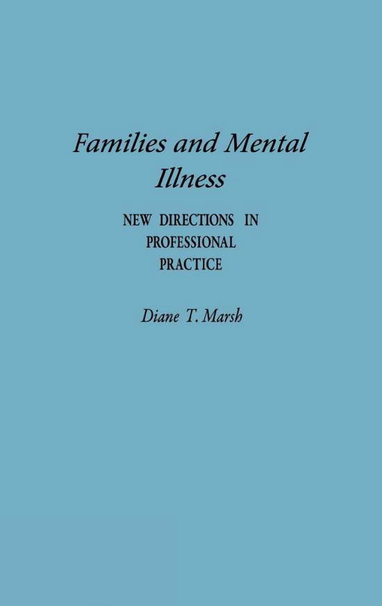 Cover for Diane Marsh · Families and Mental Illness: New Directions in Professional Practice (Hardcover Book) (1992)