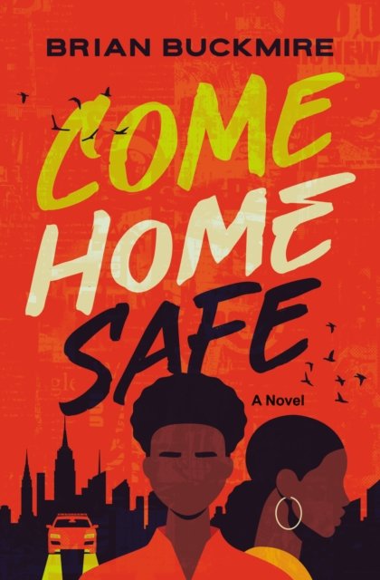 Cover for Brian G. Buckmire · Come Home Safe: A Novel (Inbunden Bok) (2023)