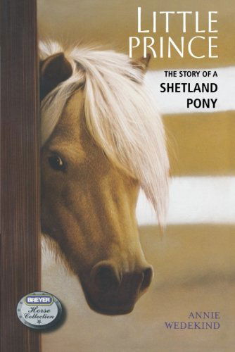 Cover for Annie Wedekind · Little Prince: The Story of a Shetland Pony - Breyer Horse Collection (Paperback Book) (2009)