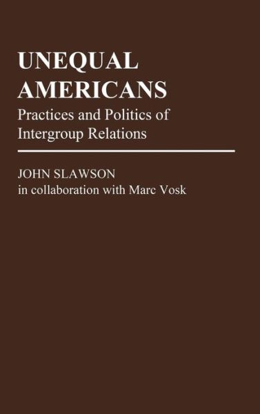 Cover for John Slawson · Unequal Americans: Practices and Politics of Intergroup Relations (Hardcover Book) (1979)