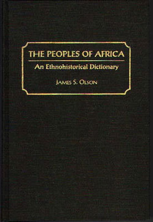 Cover for James Stuart Olson · The Peoples of Africa: An Ethnohistorical Dictionary (Hardcover Book) (1996)