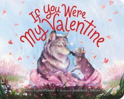 If You Were My Valentine - Lynn Plourde - Books - Little, Brown & Company - 9780316591188 - January 5, 2023