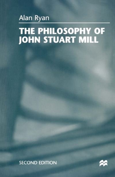 The Philosophy of John Stuart Mill - Ryan - Books -  - 9780333727188 - April 30, 1998