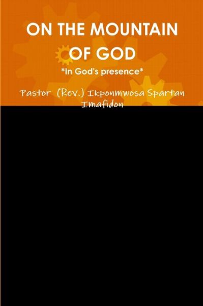 Cover for Pastor (Rev ) Ikponmwosa S. Imafidon · On the Mountain of God (Book) (2018)