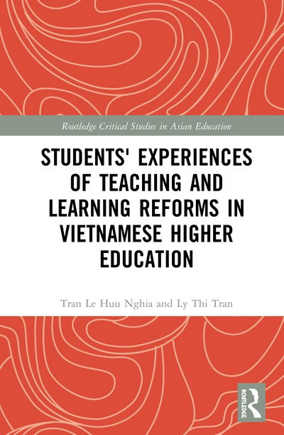 Cover for Nghia, Tran Le Huu (Monash University, Victoria, Australia) · Students' Experiences of Teaching and Learning Reforms in Vietnamese Higher Education - Routledge Critical Studies in Asian Education (Hardcover Book) (2020)