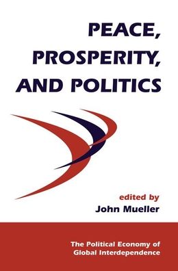 Cover for John Mueller · Peace, Prosperity, And Politics (Hardcover Book) (2019)