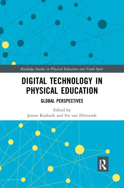 Cover for Koekoek, Jeroen (Windesheim Univ of Applied Sciences, Netherlands) · Digital Technology in Physical Education: Global Perspectives - Routledge Studies in Physical Education and Youth Sport (Pocketbok) (2019)