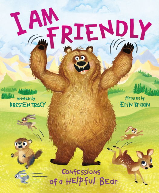 Cover for Kristen Tracy · I Am Friendly: Confessions of a Helpful Bear (Gebundenes Buch) (2024)