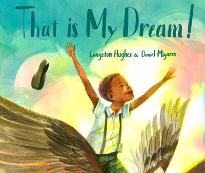 Cover for Langston Hughes · That Is My Dream!: A picture book of Langston Hughes's &quot;Dream Variation&quot; (Bog) (2017)