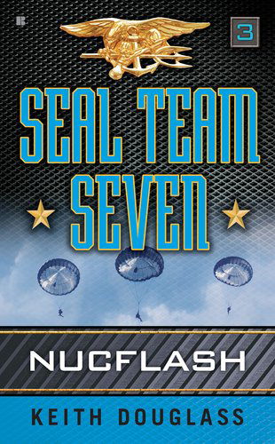Cover for Keith Douglass · Seal Team Seven 03: Nucflash - Seal Team Seven (Paperback Book) [Reprint edition] (2011)