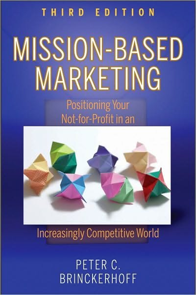 Cover for Brinckerhoff, Peter C. (Corporate Alternatives, Inc.) · Mission-Based Marketing: Positioning Your Not-for-Profit in an Increasingly Competitive World (Hardcover Book) (2010)