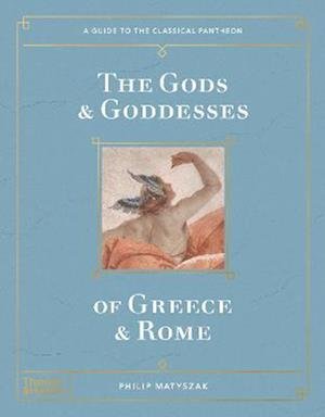 Cover for Philip Matyszak · The Gods and Goddesses of Greece and Rome: A Guide to the Classical Pantheon (Gebundenes Buch) (2022)