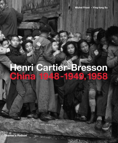 Cover for Michel Frizot · Henri Cartier-Bresson: China 1948–1949, 1958 (Gebundenes Buch) (2019)
