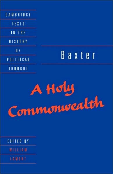 Cover for Richard Baxter · Baxter: A Holy Commonwealth - Cambridge Texts in the History of Political Thought (Hardcover Book) (1994)