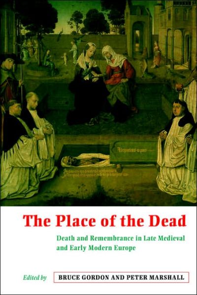 Cover for Bruce Gordon · The Place of the Dead: Death and Remembrance in Late Medieval and Early Modern Europe (Paperback Book) (2000)