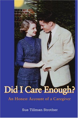 Cover for Sue Strother · Did I Care Enough?: an Honest Account of a Caregiver (Pocketbok) (2005)