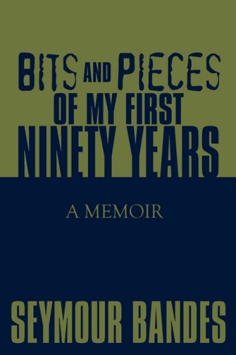 Cover for Seymour Bandes · Bits and Pieces of My First Ninety Years: a Memoir (Paperback Book) (2008)