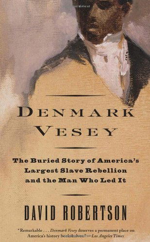 Cover for David Robertson · Denmark Vesey: the Buried Story of America's Largest Slave Rebellion and the Man Who Led It (Paperback Book) (2000)