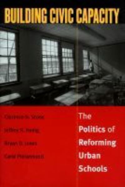 Cover for Clarence N. Stone · Building Civic Capacity: The Politics of Reforming Urban Schools - Studies in Government and Public Policy (Paperback Book) (2001)