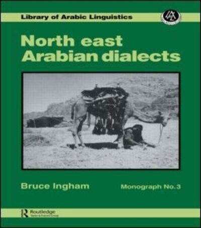 Cover for Bruce Ingham · North East Arabian Dialects: Monograph 3 (Innbunden bok) (1982)
