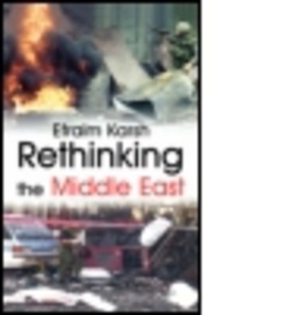 Cover for Efraim Karsh · Rethinking the Middle East - Israeli History, Politics and Society (Innbunden bok) (2003)