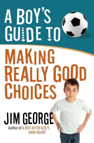 Cover for Jim George · A Boy's Guide to Making Really Good Choices (Paperback Book) (2013)