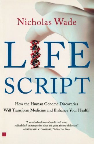 Cover for Nicholas Wade · Life Script: How the Human Genome Discoveries Will Transform Medicine and Enhance Your Health (Taschenbuch) (2002)