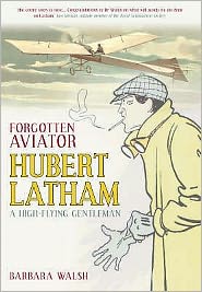 Cover for Barbara Walsh · Forgotten Aviator: Hubert Latham, A High-Flying Gentleman (Pocketbok) (2007)