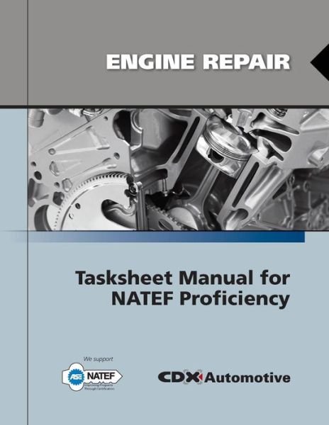 Engine Repair Tasksheet Manual for NATEF Proficiency - CDX Automotive - Books - Jones and Bartlett Publishers, Inc - 9780763784188 - June 4, 2010