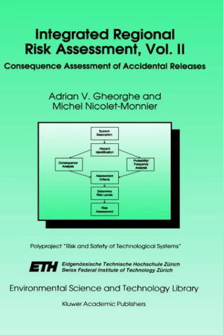 Integrated Regional Risk Assessment, Vol. II: Consequence Assessment of Accidental Releases - Environmental Science and Technology Library - A.V. Gheorghe - Books - Springer - 9780792337188 - October 31, 1995