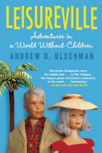 Cover for Andrew D. Blechman · Leisureville: Adventures in a World Without Children (Taschenbuch) [First Trade Paper edition] (2009)