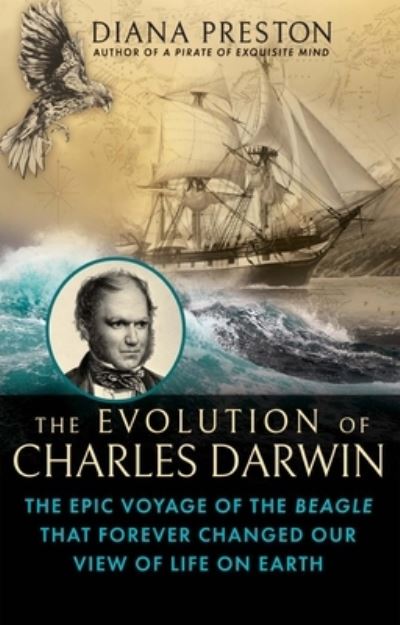 Cover for Diana Preston · The Evolution of Charles Darwin: The Epic Voyage of the Beagle That Forever Changed Our View of Life on Earth (Hardcover Book) (2022)