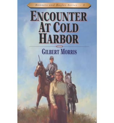 Encounter at Cold Harbor - Bonnets & Bugles S. - Gilbert Morris - Books - Moody Press,U.S. - 9780802409188 - February 7, 1997