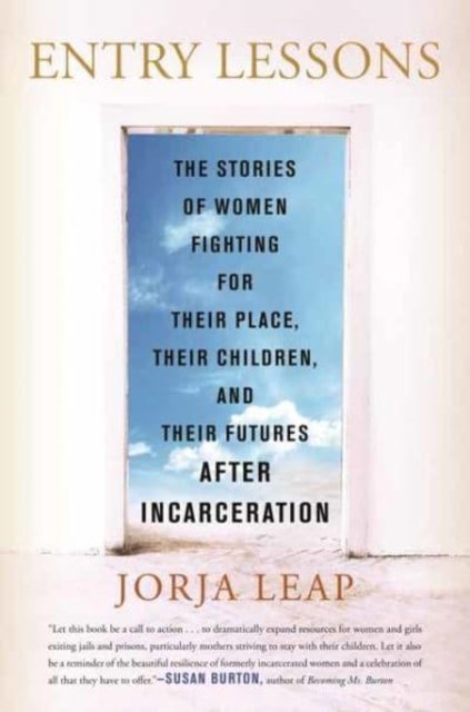 Cover for Jorja Leap · Entry Lessons: The Stories of Women Fighting for Their Place, Their Children, and Their Futures After Incarceration (Taschenbuch) (2023)