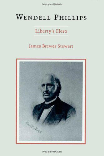 Cover for James Brewer Stewart · Wendell Phillips: Liberty's Hero (Paperback Book) (1998)