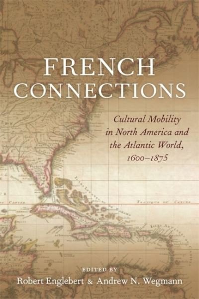 Cover for Brett Rushforth · French Connections: Cultural Mobility in North America and the Atlantic World, 1600–1875 (Paperback Book) (2022)
