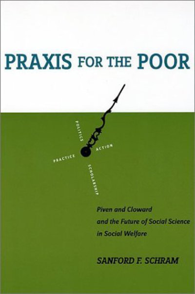 Cover for Sanford F. Schram · Praxis for the Poor: Piven and Cloward and the Future of Social Science in Social Welfare (Paperback Book) (2002)