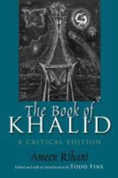 Book of Khalid A Critical Edition - Ameen Fares Rihani - Books - Syracuse University Press - 9780815634188 - March 21, 2016